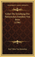 Ueber Die Erziehung Der Patrizischen Familien Von Bern (1786)
