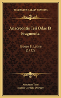 Anacreontis Teii Odae Et Fragmenta