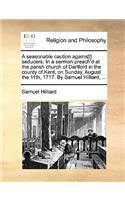 A seasonable caution agains[t] seducers. In a sermon preach'd at the parish church of Dartford in the county of Kent, on Sunday, August the 11th, 1717. By Samuel Hilliard, ...