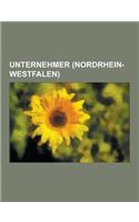 Unternehmer (Nordrhein-Westfalen): Berthold Beitz, Otto Wolff, Dieter Jasper, Josef Wiese, Paul Pleiger, Moritz Klonne, Heinrich Von Gimborn, Friedric