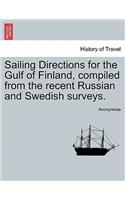 Sailing Directions for the Gulf of Finland, Compiled from the Recent Russian and Swedish Surveys.: (English)