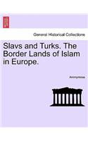 Slavs and Turks. the Border Lands of Islam in Europe.