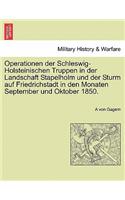 Operationen Der Schleswig-Holsteinischen Truppen in Der Landschaft Stapelholm Und Der Sturm Auf Friedrichstadt in Den Monaten September Und Oktober 1850.