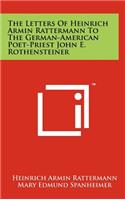 The Letters of Heinrich Armin Rattermann to the German-American Poet-Priest John E. Rothensteiner