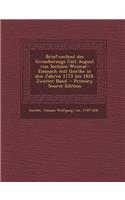 Briefwechsel Des Grossherzogs Carl August Von Sachsen-Weimar-Eisenach Mit Goethe in Den Jahren 1775 Bis 1828. Zweiter Band.
