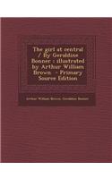 The Girl at Central / By Geraldine Bonner; Illustrated by Arthur William Brown: (English)