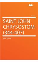 Saint John Chrysostom (344-407)