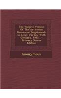 The Vulgate Version of the Arthurian Romances: Supplement: Le Livre D'Artus, with Glossary. 1913...