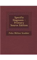 Specific Diagnosis - Primary Source Edition
