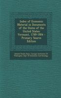 Index of Economic Material in Documents of the States of the United States: Vermont, 1789-1904 - Primary Source Edition: Vermont, 1789-1904 - Primary Source Edition