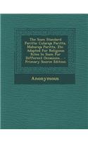 The Siam Standard Paritta: Cularaja Paritta, Maharaja Paritta, Etc. Adapted for Religious Rites in Siam for Different Occasions...: Cularaja Paritta, Maharaja Paritta, Etc. Adapted for Religious Rites in Siam for Different Occasions...