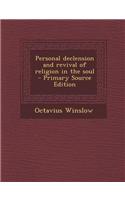 Personal Declension and Revival of Religion in the Soul - Primary Source Edition
