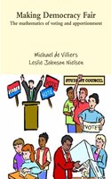 Making Democracy Fair: The mathematics of voting and apportionment