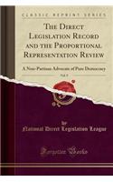 The Direct Legislation Record and the Proportional Representation Review, Vol. 9: A Non-Partisan Advocate of Pure Democracy (Classic Reprint)