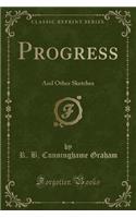 Progress: And Other Sketches (Classic Reprint)