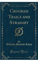 Crooked Trails and Straight (Classic Reprint)