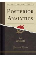 Posterior Analytics (Classic Reprint)