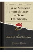 List of Members of the Society of Glass Technology (Classic Reprint)