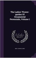 Ladies' Flower-garden Of Ornamental Perennials, Volume 1