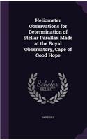 Heliometer Observations for Determination of Stellar Parallax Made at the Royal Observatory, Cape of Good Hope