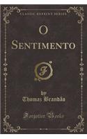 O Sentimento (Classic Reprint)