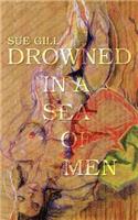 Drowned in a Sea of Men