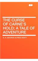 The Curse of Carne's Hold; A Tale of Adventure