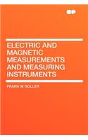Electric and Magnetic Measurements and Measuring Instruments