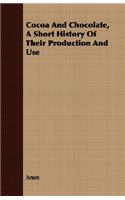 Cocoa And Chocolate, A Short History Of Their Production And Use