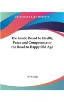 Guide Board to Health, Peace and Competence or the Road to Happy Old Age