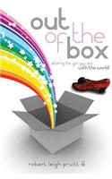 Out of the Box: Sharing the gift you are with the world!