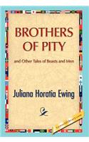 Brothers of Pity and Other Tales of Beasts and Men: (English)