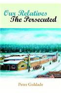 Our Relatives---The Persecuted