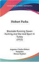 Hobart Pasha: Blockade-Running, Slaver-Hunting, and War and Sport in Turkey (1915)