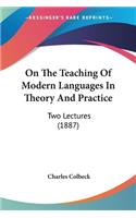 On The Teaching Of Modern Languages In Theory And Practice