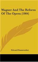 Wagner And The Reform Of The Opera (1904)