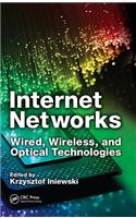 Internet Networks: Wired, Wireless, and Optical Technologies