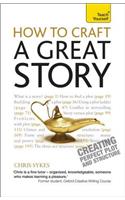 How to Craft a Great Story: Creating Perfect Plot and Structure