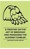 Treatise on the Art of Breeding and Managing the Almond Tumbler