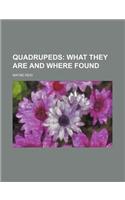 Quadrupeds; What They Are and Where Found: (English)