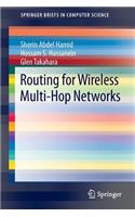 Routing for Wireless Multi-Hop Networks