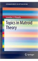 Topics in Matroid Theory