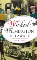 Wicked Wilmington, Delaware: (Wicked)