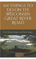 101 Things to Do on the Wisconsin Great River Road