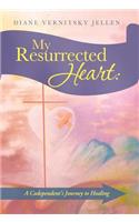 My Resurrected Heart: A Codependent's Journey to Healing(English)