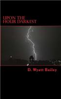 Upon The Hour Darkest