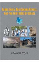 Rabbi Akiva, Bar Kokhba Revolt, and the Ten Tribes of Israel