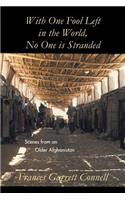 With One Fool Left in the World, No One Is Stranded: Scenes from an Older Afghanistan