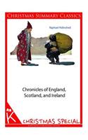 Chronicles of England, Scotland, and Ireland [Christmas Summary Classics]