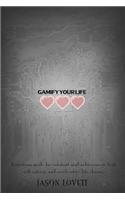 Gamify Your Life: A Strategy Guide for Constant Goal Achievement, High Self-Esteem, and Acclerative Life Change: A Strategy Guide for Constant Goal Achievement, High Self-esteem, and Acclerative Life Change
